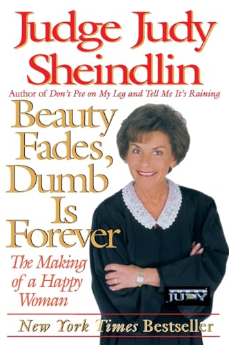 Beauty Fades/Dumb Is Forever: The Making of a Happy Woman Beauty Fades/Dumb Is Forever: The Making of a Happy Woman