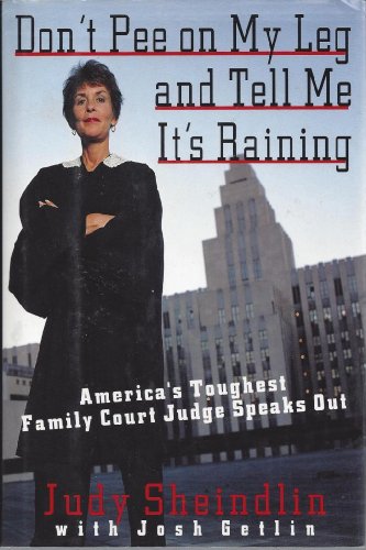 Don't Pee on My Leg and Tell Me It's Raining: America's Toughest Family Court Judge Speaks out von Harper
