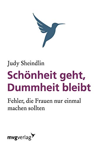Schönheit geht, Dummheit bleibt: Fehler, Die Frauen Nu Einmal Machen Sollten: Fehler, die Frauen nur einmal machen sollten Schönheit geht, Dummheit bleibt: Fehler, Die Frauen Nu Einmal Machen Sollten: Fehler, die Frauen nur einmal machen sollten