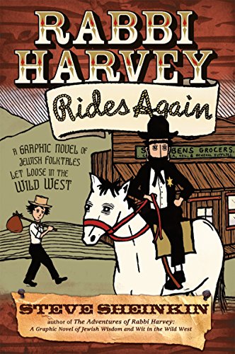 Rabbi Harvey Rides Again: A Graphic Novel of Jewish Folktales Let Loose in the Wild West Rabbi Harvey Rides Again: A Graphic Novel of Jewish Folktales Let Loose in the Wild West