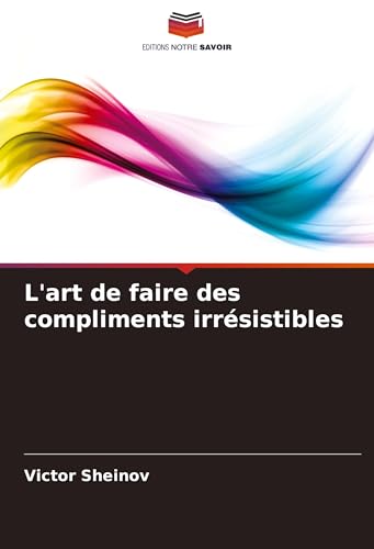 L'art de faire des compliments irrésistibles von VDM Verlag