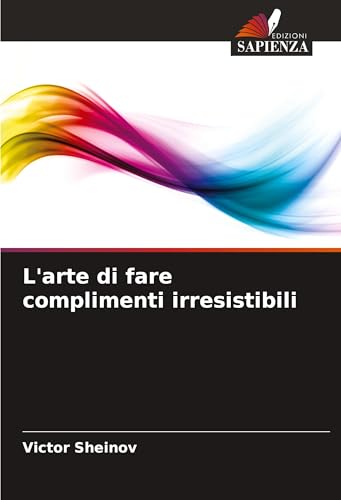 L'arte di fare complimenti irresistibili: DE von VDM Verlag
