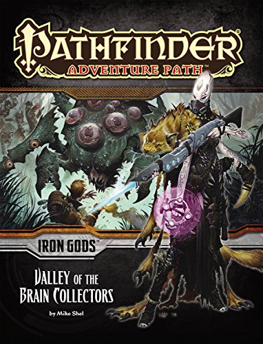 Pathfinder Adventure Path: Iron Gods Part 4 - Valley of the Brain Collectors (Pathfinder Adventure Path, 88)