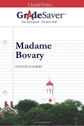 GradeSaver(tm) ClassicNotes Madame Bovary