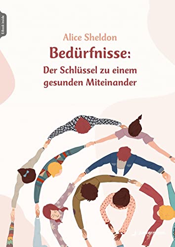Bedürfnisse: Der Schlüssel zu einem gesunden Miteinander: E-Book Inside von Junfermann Verlag