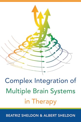 Complex Integration of Multiple Brain Systems in Therapy (Norton Series on Interpersonal Neurobiology, Band 0) von WW Norton & Co