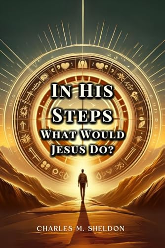 In His Steps: What Would Jesus Do? von Independently published