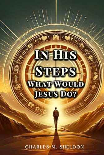 In His Steps: What Would Jesus Do? von Independently published