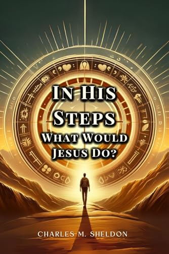 In His Steps: What Would Jesus Do?