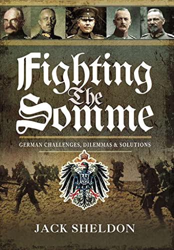 Fighting the Somme: German Challenges, Dilemmas and Solutions