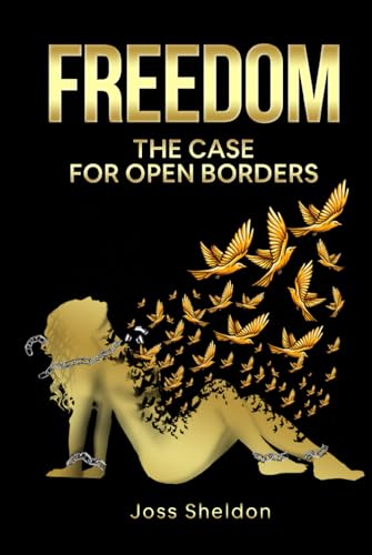 FREEDOM: The Case For Open Borders