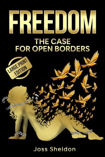 FREEDOM: The Case For Open Borders: LARGE PRINT EDITION