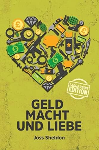 Geld Macht und Liebe: Large Print Edition Geld Macht und Liebe: Large Print Edition