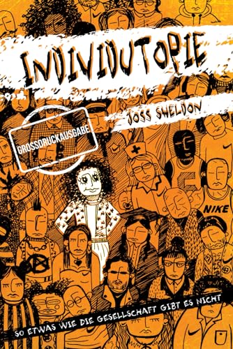 INDIVIDUTOPIE: Ein Roman, der in einer neoliberalen Dystopie spielt: GROßDRUCKAUSGABE INDIVIDUTOPIE: Ein Roman, der in einer neoliberalen Dystopie spielt: GROßDRUCKAUSGABE