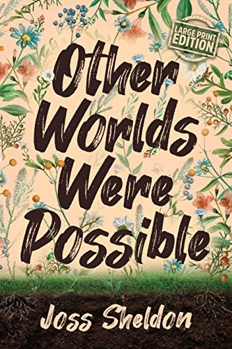 Other Worlds Were Possible Other Worlds Were Possible