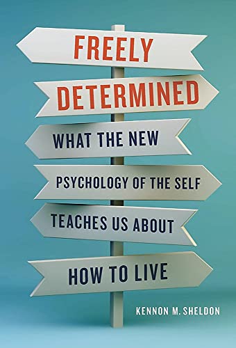Freely Determined: What the New Psychology of the Self Teaches Us About How to Live von Basic Books