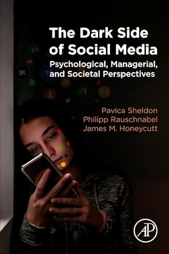 The Dark Side of Social Media: Psychological, Managerial, and Societal Perspectives von Academic Press