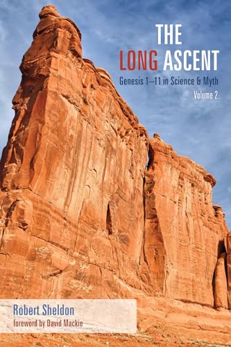 The Long Ascent, Volume 2: Genesis 1–11 in Science and Myth: Genesis 1-11 in Science & Myth The Long Ascent, Volume 2: Genesis 1–11 in Science and Myth: Genesis 1-11 in Science & Myth