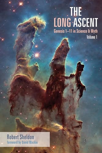 The Long Ascent: Genesis 1-11 in Science & Myth, Volume 1