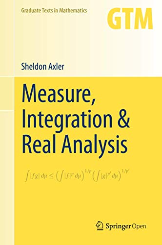 Measure, Integration & Real Analysis (Graduate Texts in Mathematics, 282, Band 282)