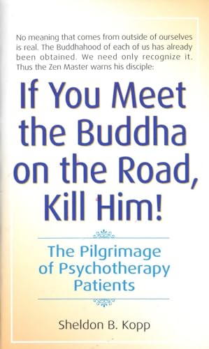 If You Meet the Buddha on the Road, Kill Him: The Pilgrimage Of Psychotherapy Patients