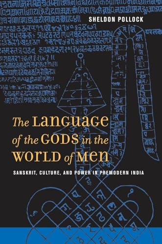 The Language of the Gods in the World of Men: Sanskrit, Culture, and Power in Premodern India von University of California Press
