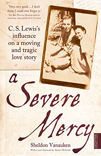 A Severe Mercy: C. S. Lewis's influence on a moving and tragic love story von Hodder & Stoughton