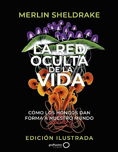 La red oculta de la vida (edición Ilustrada) (geoPlaneta Ciencia)