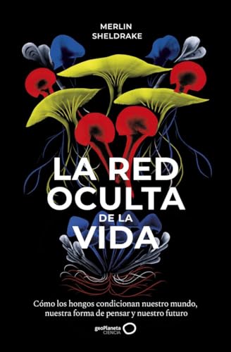 La red oculta de la vida (geoPlaneta Ciencia) von GeoPlaneta