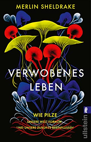 Verwobenes Leben: Wie Pilze unsere Welt formen und unsere Zukunft beeinflussen | Alles über das geheime Leben der Pilze