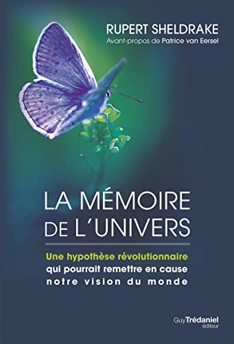 La mémoire de l'univers - Une hypothèse révolutionnaire qui pourrait remettre en cause notre vision: Une hypothèse révolutionnaire qui pourrait ... de Les champs morphiques et l'ordre impliqué von TREDANIEL