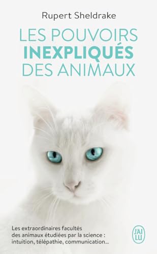 Les pouvoirs inexpliqués des animaux: Les extraordinaires facultés des animaux étudiées par la science : intuition, télépathie, communication... Les pouvoirs inexpliqués des animaux: Les extraordinaires facultés des animaux étudiées par la science : intuition, télépathie, communication... von J'AI LU