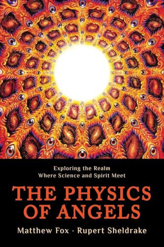 Physics of Angels: Exploring the Realm Where Science and Spirit Meet von Monkfish Book Publishing