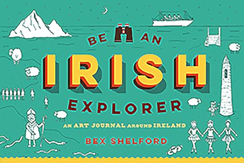 Be an Irish Explorer: Discover, Doodle, Design, and Draw Your Way Around Ireland von Gill Books