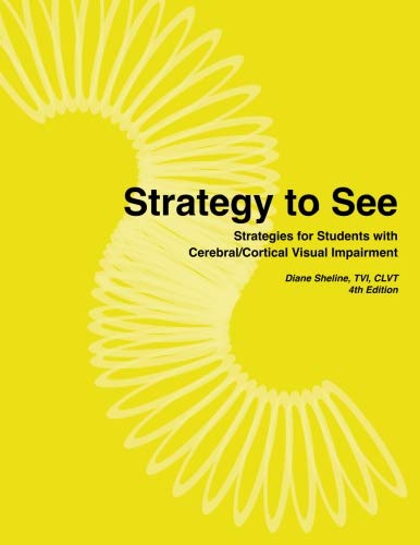Strategy To See: Strategies for Students with Cerebral/Cortical Visual Impairment von VeriNova LLC
