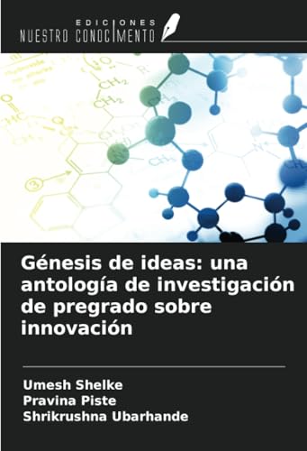 Génesis de ideas: una antología de investigación de pregrado sobre innovación Génesis de ideas: una antología de investigación de pregrado sobre innovación von Ediciones Nuestro Conocimiento