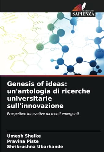 Genesis of ideas: un'antologia di ricerche universitarie sull'innovazione: Prospettive innovative da menti emergenti Genesis of ideas: un'antologia di ricerche universitarie sull'innovazione: Prospettive innovative da menti emergenti von Edizioni Sapienza