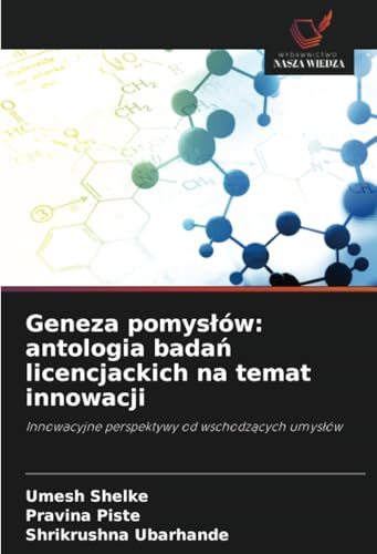 Geneza pomysłów: antologia badań licencjackich na temat innowacji: Innowacyjne perspektywy od wschodzących umysłów: Innowacyjne perspektywy od wschodz¿cych umys¿ów Geneza pomysłów: antologia badań licencjackich na temat innowacji: Innowacyjne perspektywy od wschodzących umysłów: Innowacyjne perspektywy od wschodz¿cych umys¿ów von Wydawnictwo Nasza Wiedza