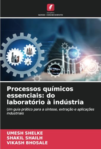 Processos químicos essenciais: do laboratório à indústria: Um guia prático para a síntese, extração e aplicações industriais