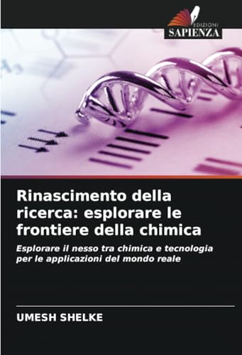 Rinascimento della ricerca: esplorare le frontiere della chimica: Esplorare il nesso tra chimica e tecnologia per le applicazioni del mondo reale Rinascimento della ricerca: esplorare le frontiere della chimica: Esplorare il nesso tra chimica e tecnologia per le applicazioni del mondo reale von Edizioni Sapienza