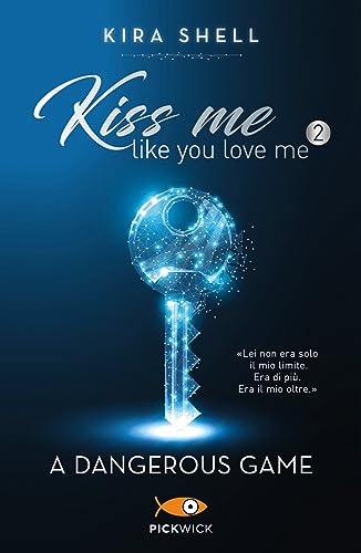 A dangerous game. Kiss me like you love me. Ediz. italiana (Vol. 2) (Pickwick Big)