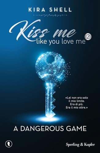A dangerous game. Kiss me like you love me. Ediz. italiana (Vol. 2) (Tascabili Sperling)