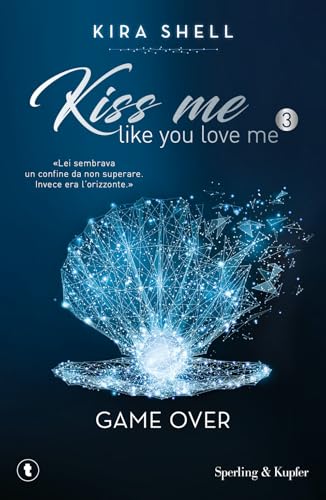 Game Over. Kiss me like you love me. Ediz. italiana (Vol. 3) (Tascabili Sperling)