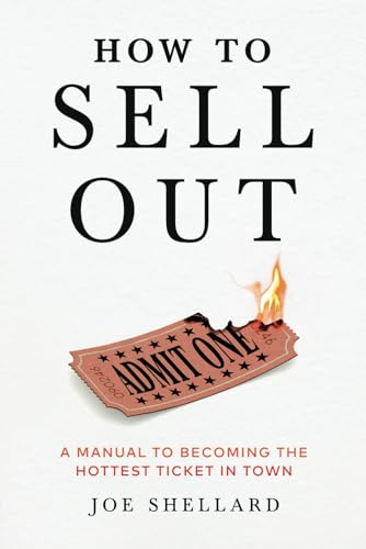 How to sell out: A manual for becoming the hottest ticket in town