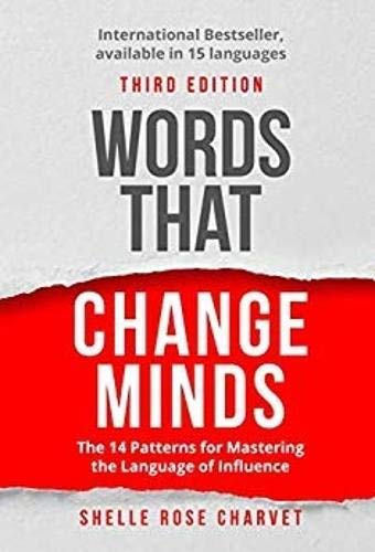 Words That Change Minds: The 14 Patterns for Mastering the Language of Influence von Bloomanity LLC