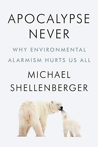 Apocalypse Never: Why Environmental Alarmism Hurts Us All von Harper