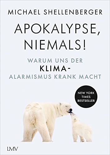 Apocalypse - niemals!: Warum uns der Klima-Alarmismus krank macht von LANGEN-MÜLLER