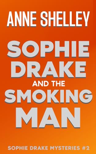 Sophie Drake and the Smoking Man: Sophie Drake Mysteries #2 (The Sophie Drake Series) von Martin in the Woods Publisher