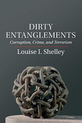 Dirty Entanglements: Corruption, Crime, And Terrorism