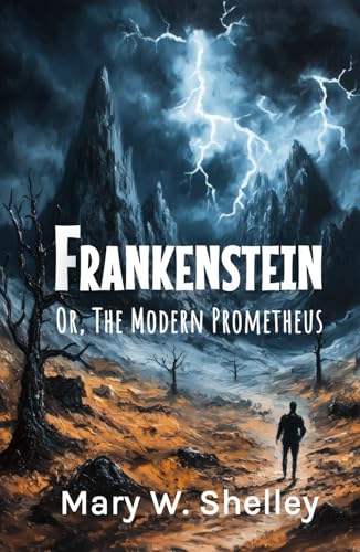 Frankenstein; Or, The Modern Prometheus: 1831 Dark Gothic Novel of Science Fiction and Horror von Independently published